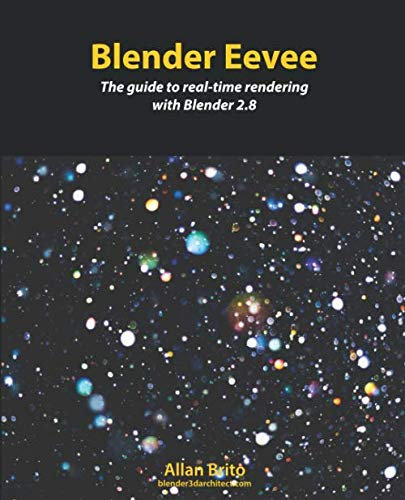 Blender Eevee: The guide to real-time rendering with Blender 2.8