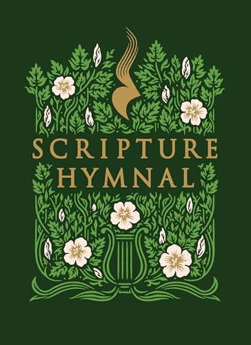 The Scripture Hymnal: A Songbook of 100+ Bible Verses Set to Music for Congregational, Family, and Personal Worship (Includes Piano Accompaniment, Qr Codes to Recordings, and Worship Planner)