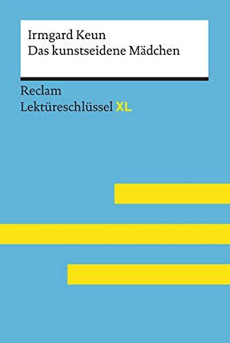 Das kunstseidene Mädchen von Irmgard Keun: Lektüreschlüssel mit Inhaltsangabe, Interpretationen, Prüfungsaufgaben mit Lösungen, Lernglossar – Keun, ... Wilhelm – 15525 (Reclam Lektüreschlüssel XL)