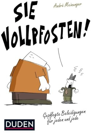 Sie Vollpfosten!: Gepflegte Beleidigungen für jeden und jede (Sprach-Infotainment)