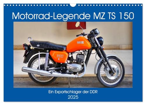 Motorrad-Legende MZ TS 150 - Ein Exportschlager der DDR (Wandkalender 2025 DIN A3 quer), CALVENDO Monatskalender: Das MZ-Modell TS 150 in Kuba (CALVENDO Mobilitaet)