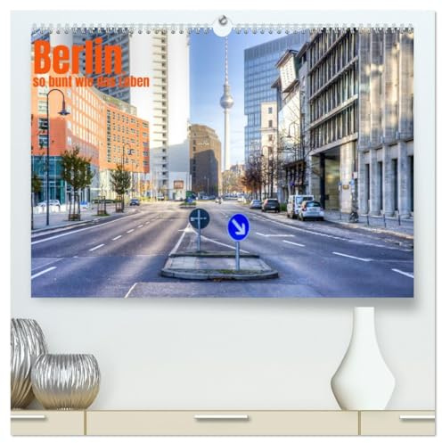 Berlin, so bunt wie das Leben (hochwertiger Premium Wandkalender 2026 DIN A2 quer), Kunstdruck in Hochglanz: Unsere farbenfrohe Hauptstadt (CALVENDO Orte)