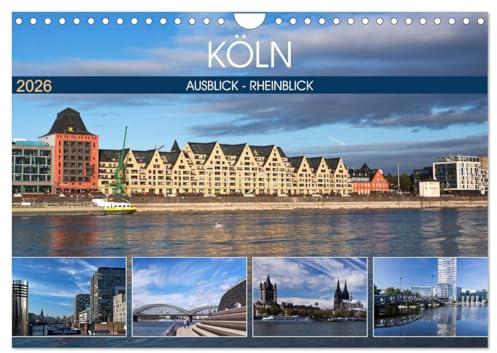KÖLN AUSBLICK - RHEINBLICK (Wandkalender 2026 DIN A4 quer), CALVENDO Monatskalender: Köln - Moderne und Historie in spannungsvoller Harmonie (CALVENDO Orte)