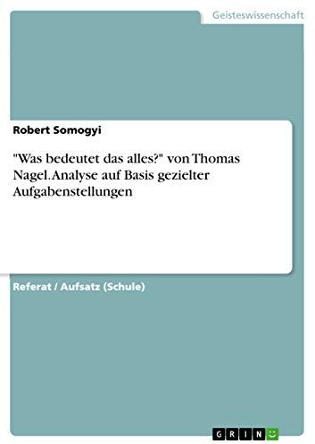 Was bedeutet das alles? von Thomas Nagel. Analyse auf Basis gezielter Aufgabenstellungen