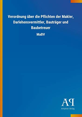 Verordnung über die Pflichten der Makler, Darlehensvermittler, Bauträger und Baubetreuer: MaBV