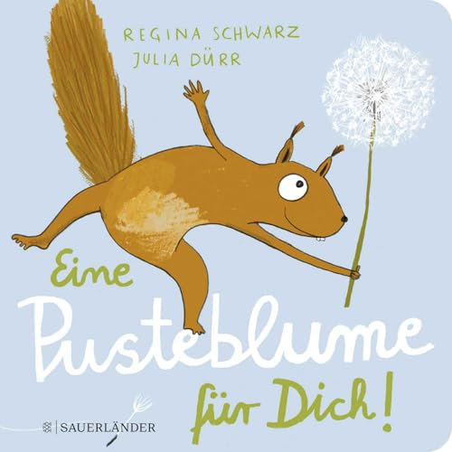 Eine Pusteblume für dich!: Wie der Löwenzahn zum Eichhörnchen kam | Pappbilderbuch mit Reimen für Kinder ab 2 Jahren (Eichhorn-Reihe, Band 1)