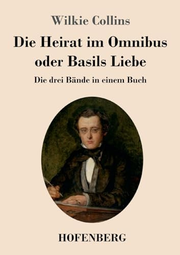 Die Heirat im Omnibus oder Basils Liebe: Die drei Bände in einem Buch