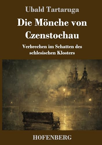Die Mönche von Czenstochau: Verbrechen im Schatten des schlesischen Klosters