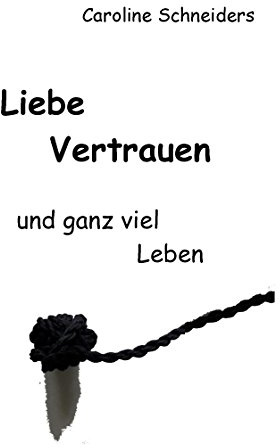 Liebe, Vertrauen und ganz viel Leben