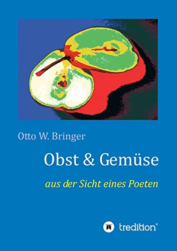 Obst & Gemüse: aus der Sicht eines Poeten