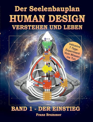 Der Seelenbauplan: Human Design verstehen und leben: Band 1 Der Einstieg