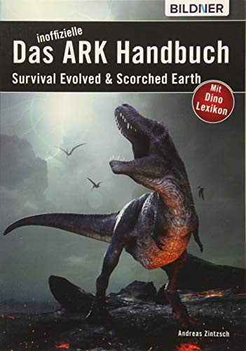 Das große inoffizielle ARK-Handbuch: Survival Evolved & Scorched Earth