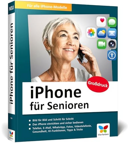 iPhone für Senioren: Die neue iPhone-Anleitung für Späteinsteiger. Großdruck, in Farbe, inkl. zahlreicher Abbildungen. Aktuell zu iOS 26