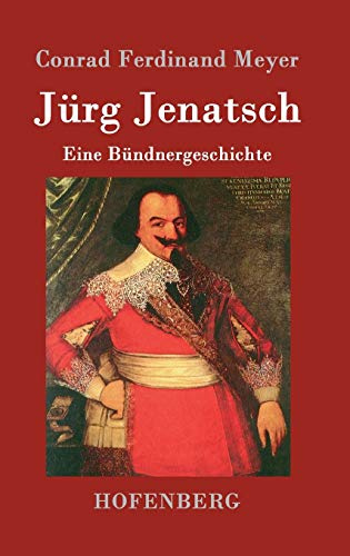 Jürg Jenatsch: Eine Bündnergeschichte