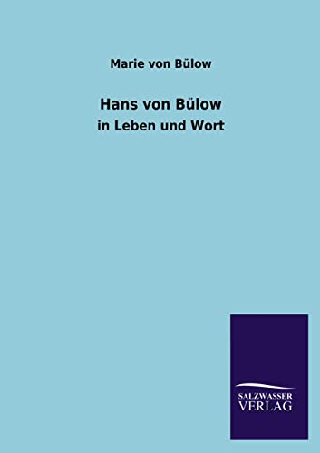 Hans von Bülow: in Leben und Wort