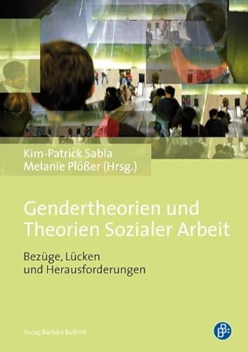 Gendertheorien und Theorien Sozialer Arbeit: Bezüge, Lücken und Herausforderungen