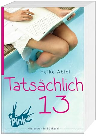 Tatsächlich 13: Humorvoller und authentische Auftakt der erfolgreichen Jugendbuch-Reihe für Mädchen ab 11 Jahren (Alles, was Mädchen wissen sollten, Band 1)