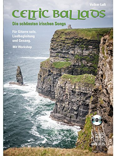 Celtic Ballads: Die schönsten irischen Songs. Für Gitarre solo, Liedbegleitung und Gesang. Mit Workshop. Mit CD