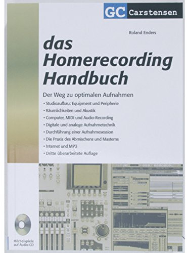 Das Homerecording Handbuch: Der Weg zu optimalen Aufnahmen. Studioaufbau: Equipment und Peripherie; Räumlichkeiten und Akustik; Computer, MIDI und ... Masterns; Internet und MP3 (Factfinder-Serie)