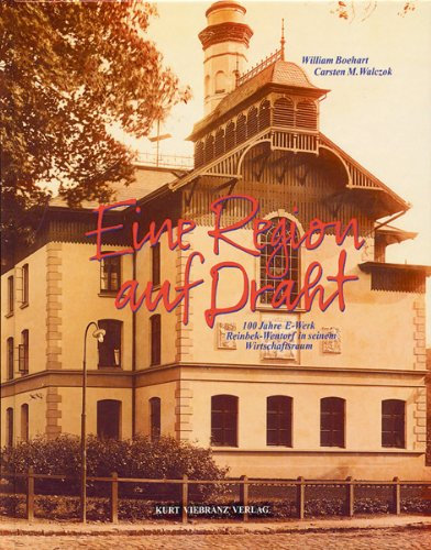 Eine Region auf Draht: 100 Jahre E-Werk Reinbek-Wentorf in seinem Witschaftsraum