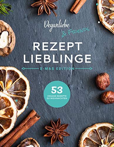 Veganliebe & Friends: Rezeptlieblinge X-Mas Edition
