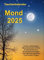 Taschenkalender Mond 2025: Erster vollständiger Mond-Kalender mit den 27 Mondstationen, 30 Mondphasentagen, allen Mondereignissen und Fixstern-Tagen