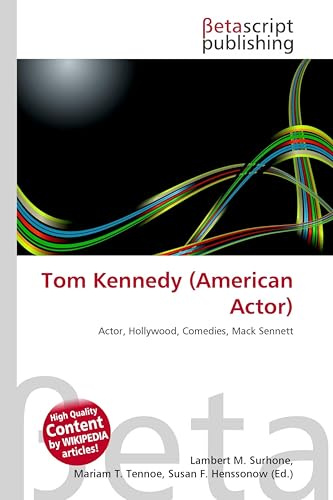 Tom Kennedy (American Actor): Actor, Hollywood, Comedies, Mack Sennett