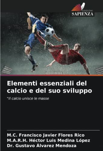 Elementi essenziali del calcio e del suo sviluppo: Il calcio unisce le masse