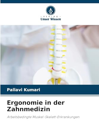 Ergonomie in der Zahnmedizin: Arbeitsbedingte Muskel-Skelett-Erkrankungen