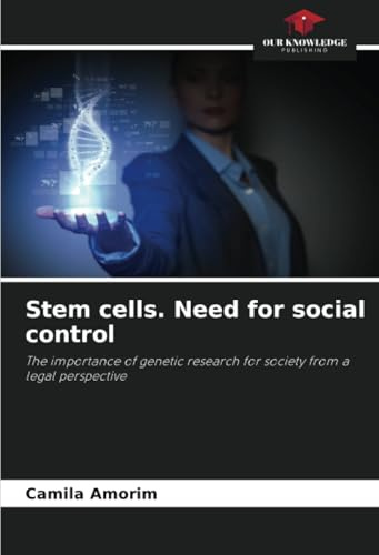 Stem cells. Need for social control: The importance of genetic research for society from a legal perspective
