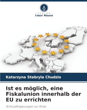 Ist es möglich, eine Fiskalunion innerhalb der EU zu errichten: Schlussfolgerungen zur Krise