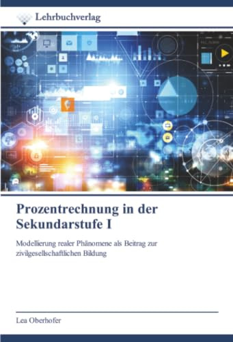 Prozentrechnung in der Sekundarstufe I: Modellierung realer Phänomene als Beitrag zur zivilgesellschaftlichen Bildung