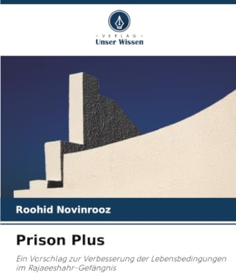 Prison Plus: Ein Vorschlag zur Verbesserung der Lebensbedingungen im Rajaeeshahr-Gefängnis