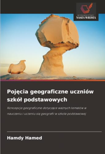 Pojęcia geograficzne uczniów szkół podstawowych: Koncepcje geograficzne dotyczące ważnych tematów w nauczaniu i uczeniu się geografii w szkole ... i uczeniu si¿ geografii w szkole podstawowej