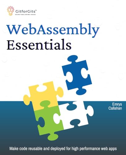 WebAssembly Essentials: Make code reusable and deployed for high performance web apps