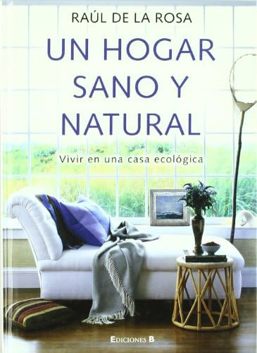 Un hogar sano y natural: Vivir en una casa ecológica (No ficción)