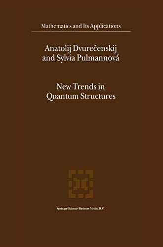 New Trends in Quantum Structures (Mathematics and Its Applications, Band 516)