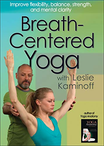Breath-Centered Yoga: Improve Flexibility, Balance, Strength, and Mental Clarity