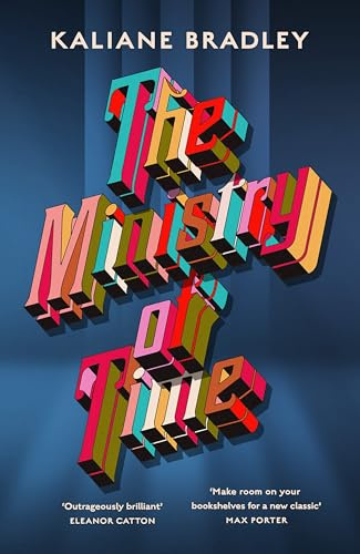 The Ministry of Time: The romantic, sci-fi, comedic, literary, genre-defying bestseller