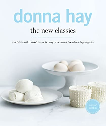The New Classics: A Definitive Collection of Classics for Every Modern Cook from Donna Hay Magazine