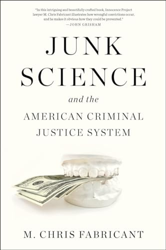 Junk Science: and the American Criminal Justice System