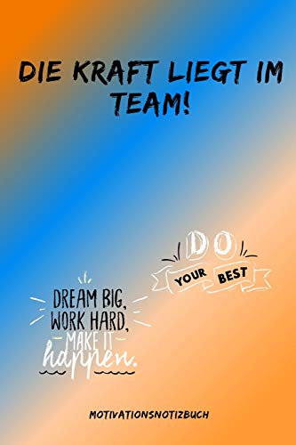 DIE KRAFT LIEGT IM TEAM! DO YOUR BEST: A5 Notizbuch PUNKTIERT Sport | Motivation | Buch | Laufen | Mentaltraining |Glücklich | Geschenkidee | Leistungssport | Disziplin | Meditation | Freund