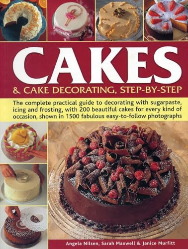 Cakes & Cake Decorating, Step-by-Step: The Complete Practical Guide to Decorating with Sugarpaste, Icing and Frosting, with 200 Beautiful Cakes for ... in 1200 Fabulous Easy to-Follow Photographs