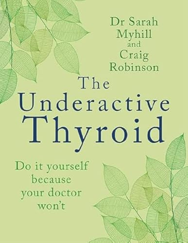The Underactive Thyroid: Do it yourself because your doctor won't