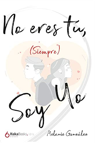 No eres tú, (siempre) soy yo