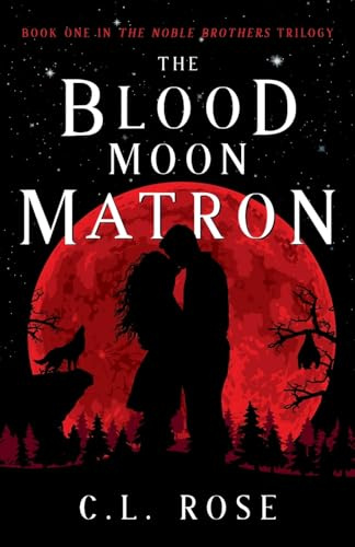 The Blood Moon Matron (The Noble Brothers, Band 1)