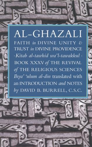 Faith in Divine Unity and Trust in Divine Providence: The Revival of the Religious Sciences Book XXXV