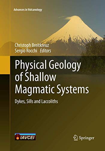 Physical Geology of Shallow Magmatic Systems: Dykes, Sills and Laccoliths (Advances in Volcanology)