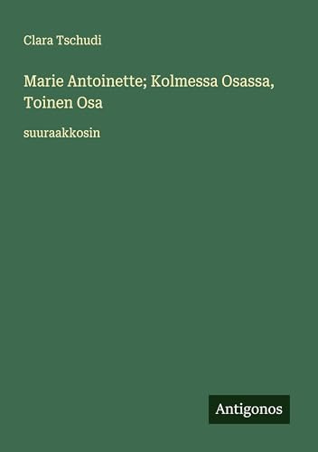 Marie Antoinette; Kolmessa Osassa, Toinen Osa: suuraakkosin