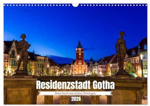 Residenzstadt Gotha - Reise durch das schöne Thüringen (Wandkalender 2026 DIN A3 quer), CALVENDO Monatskalender: Gotha: Residenzstadt voller Geschichte und Kultur (CALVENDO Orte)